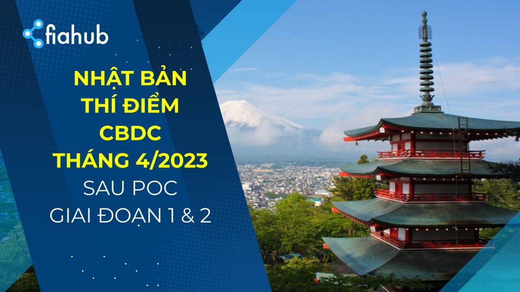 Ngân hàng Nhật Bản sẽ thí điểm CBDC vào tháng 4/2023, sau giai đoạn PoC Ngân hàng Nhật Bản sẽ ra mắt thí điểm CBDC vào tháng 4/2023, sau giai đoạn PoC