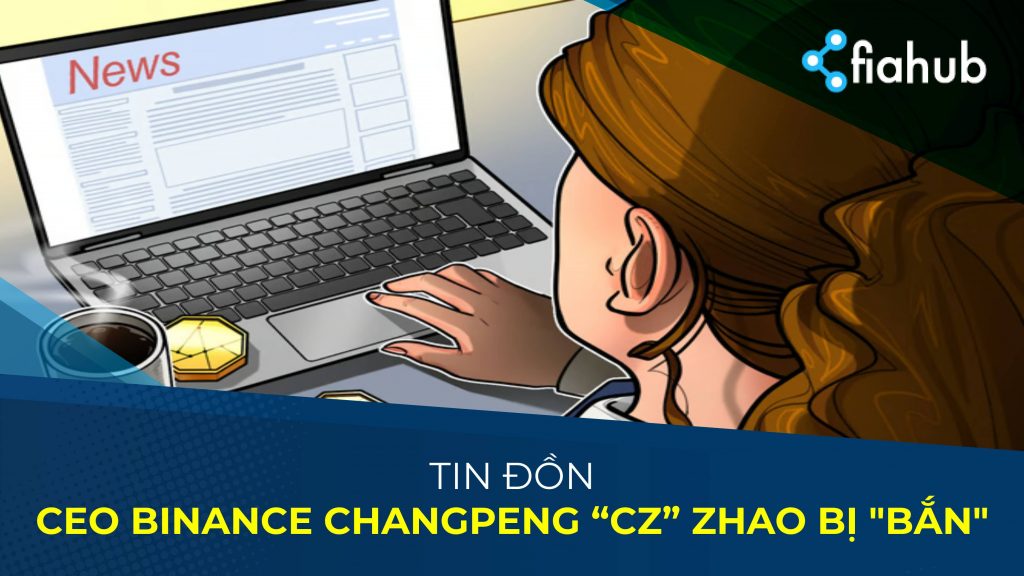 FUD cho Binance: Tin đồn Changpeng “CZ” Zhao bị “bắn” FUD cho Binance: Tin đồn CEO Changpeng “CZ” Zhao, bị “bắn”