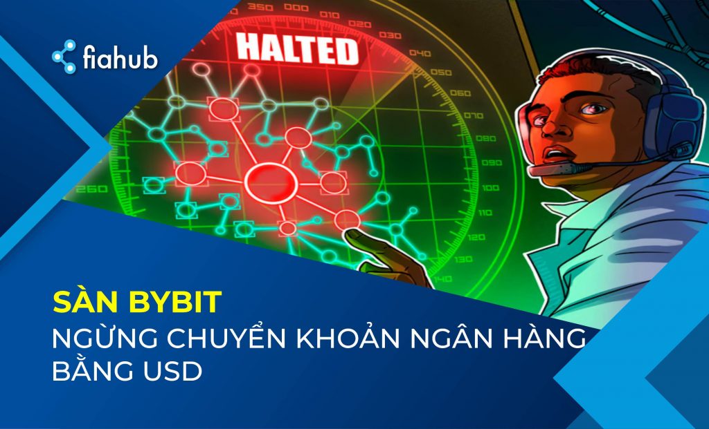 Sàn Bybit tạm dừng chuyển khoản ngân hàng bằng USD do đối tác ngừng hoạt động