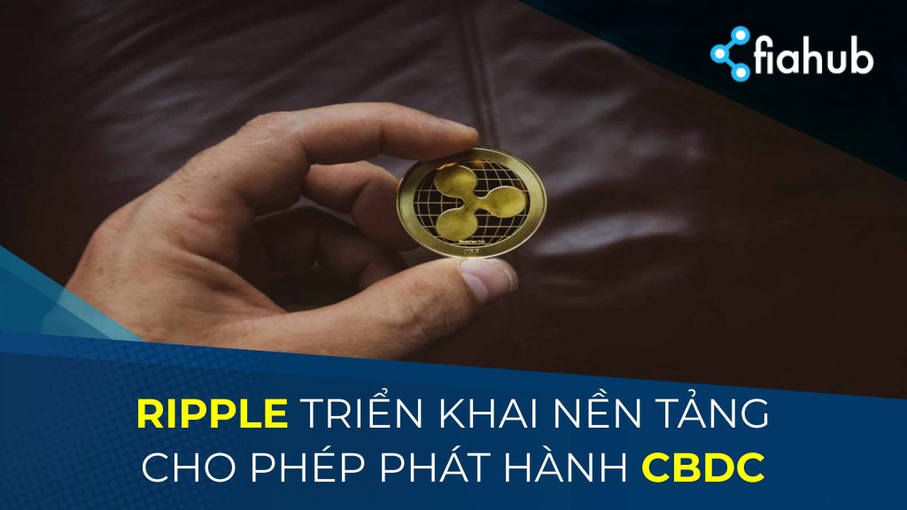 Ripple ra mắt nền tảng cho các ngân hàng phát hành CBDC Ripple ra mắt nền tảng cho các ngân hàng trung ương phát hành tiền kỹ thuật số