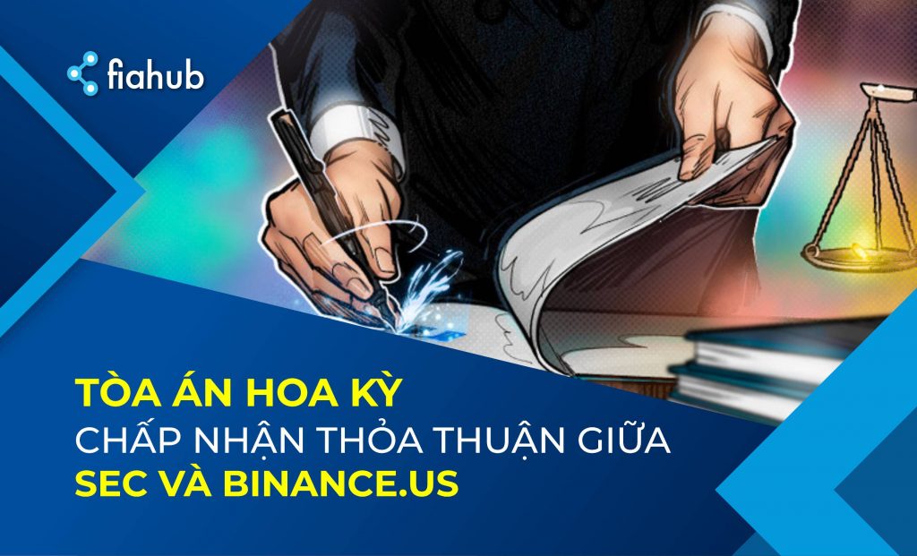 Tòa án Hoa Kỳ chấp thuận thỏa thuận giữa SEC và Binance.US Tòa án Hoa Kỳ chấp thuận thỏa thuận giữa SEC và Binance.US