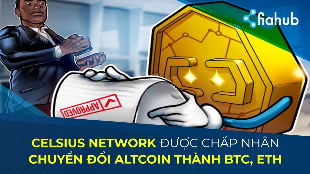 Celsius Network được phê duyệt để chuyển đổi Altcoin thành BTC hoặc ETH Celsius Network được phê duyệt để chuyển đổi Altcoin thành BTC hoặc ETH