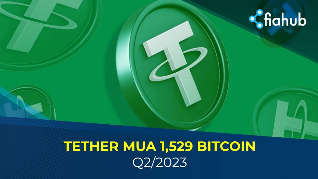 Tether đã mua 1,529 Bitcoin trong Q2/2023