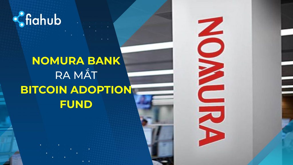 Nomura bank của Nhật Bản ra mắt Bitcoin Adoption Fund dành cho nhà đầu tư tổ chức