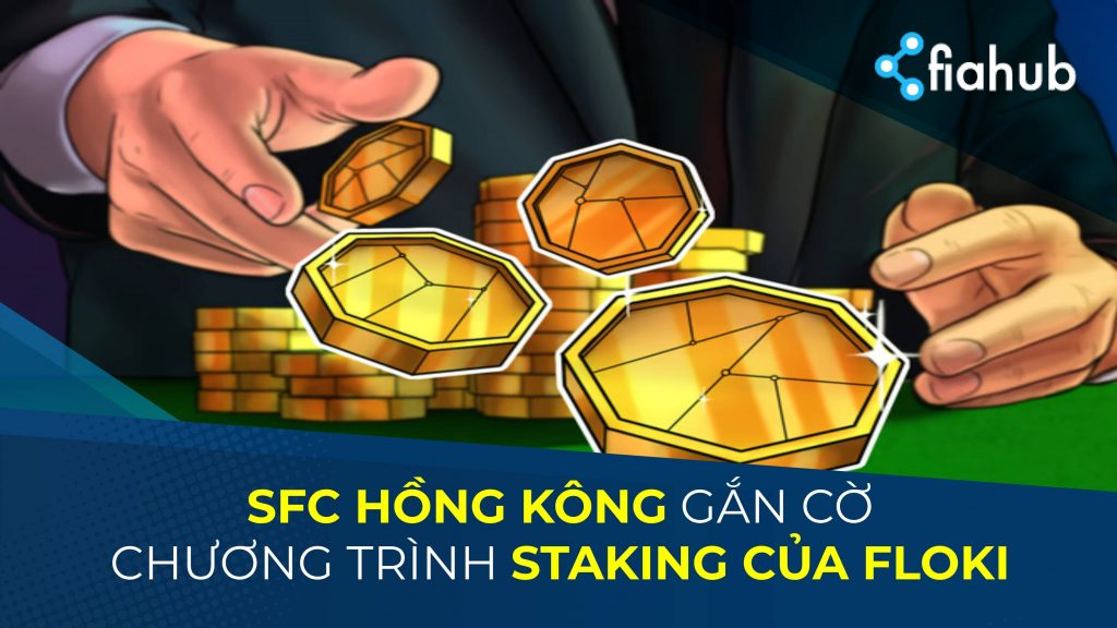SFC Hồng Kông cảnh báo chương trình staking của Floki Protocol SFC Hồng Kông gắn cờ các chương trình staking của Floki Protocol là trái phép