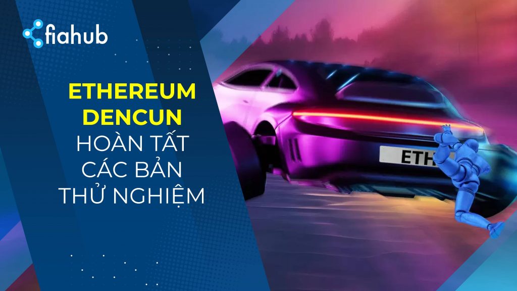 Ethereum Dencun hướng tới mainnet sau thử nghiệm cuối cùng Ethereum Dencun hướng tới mainnet sau thử nghiệm cuối cùng