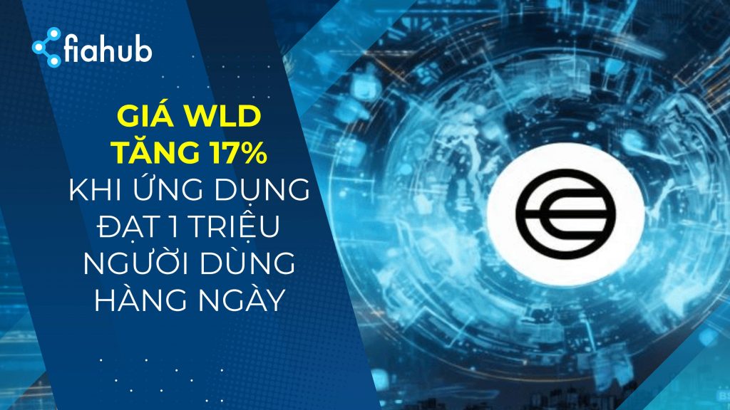 Giá Worldcoin (WLD) tăng 17% khi ứng dụng đạt 1 triệu người dùng hàng ngày