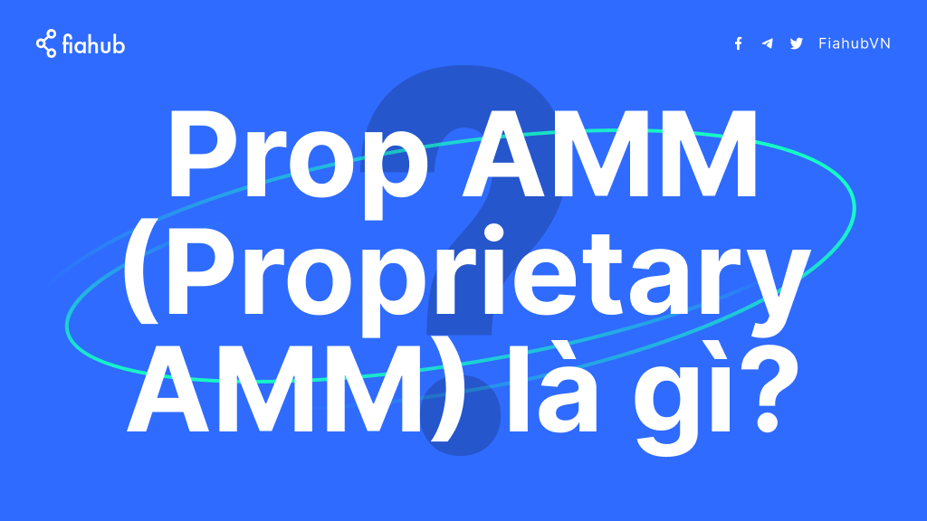 Prop AMM (Proprietary AMM) là gì? Prop AMM