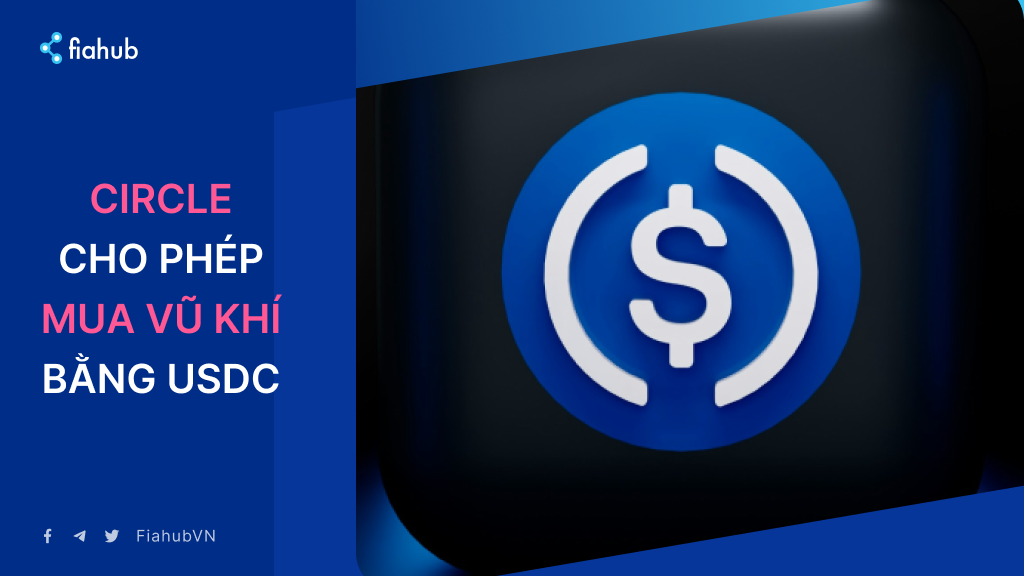 Circle cập nhật chính sách USDC, cho phép mua vũ khí hợp pháp bằng stablecoin Circle cập nhật chính sách USDC, cho phép mua vũ khí hợp pháp bằng stablecoin