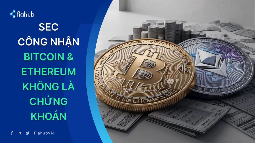 SEC chính thức xác nhận Bitcoin và Ethereum không phải chứng khoán SEC chính thức xác nhận Bitcoin và Ethereum không phải chứng khoán