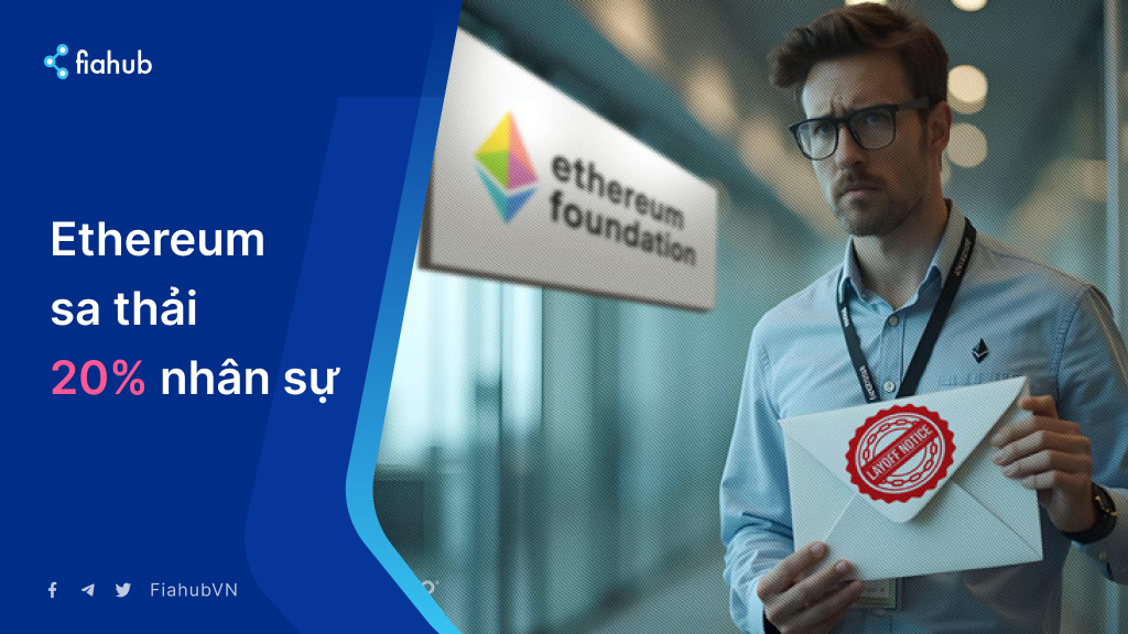 Ethereum Foundation sa thải 20% nhân viên: Giá ETH giảm mạnh Ethereum Foundation sa thải 20% nhân viên: Giá ETH giảm mạnh